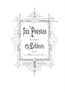 Sechs Poeme für Stimme und Klavier: Sechs Poeme für Stimme und Klavier by Charles Lefebvre