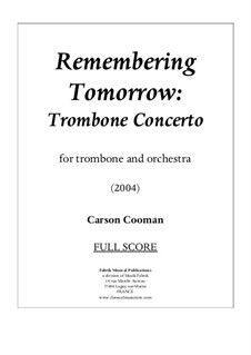 Remember Tomorrow: Trombone Concerto – score and solo part, Op.580: Remember Tomorrow: Trombone Concerto – score and solo part by Carson Cooman