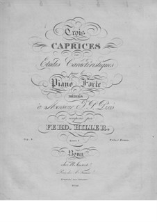 Drei Capricen oder charakteristische Etüden, Op.4: Drei Capricen oder charakteristische Etüden by Ferdinand von Hiller