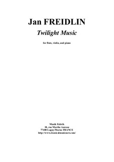 Twilight Music for flute, violin and piano: Twilight Music for flute, violin and piano by Jan Freidlin