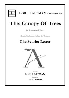 The Scarlet Letter - an opera in 2 Acts: This Canopy of Trees. Hester's aria by Lori Laitman