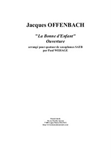 La Bonne D'Enfant: Overture, arranged for SATB saxophone quartet by Jacques Offenbach