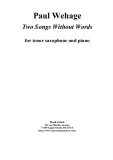 Two Songs Without Words for tenor saxophone and piano: Two Songs Without Words for tenor saxophone and piano by Paul Wehage