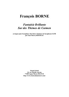 Fantasie brillante über Themen aus 'Carmen' von Bizet für Flöte und Klavier: Version for alto saxophone and SATB saxophone quartet by François Borne