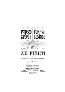 Fünf Gesänge für Stimme und Klavier, H.157: Fünf Gesänge für Stimme und Klavier by Zdeněk Fibich