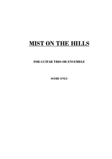 Mist on the Hills: For guitar ensemble/trio – score only by Lincoln Brady