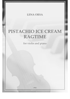 Pistachio Ice Cream Ragtime: Für Violine und Klavier by Lena Orsa