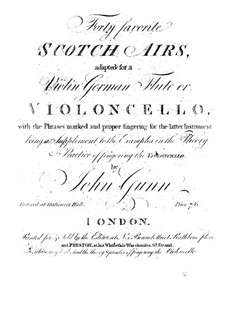 Forty Favorite Scotch Airs for Violin, Flute (or Cello): Forty Favorite Scotch Airs for Violin, Flute (or Cello) by John Gunn