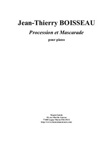 Procession et Mascarade for piano: Procession et Mascarade for piano by Jean-Thierry Boisseau