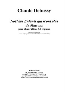 Noël des enfants qui n'ont plus de maison (Christmas Carol for Homeless Children), L.139: For SA treble choir and piano by Claude Debussy