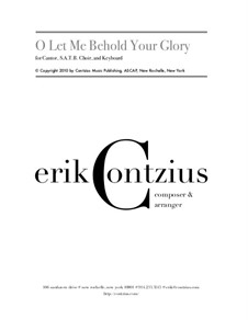 O Let Me Behold Your Glory: O Let Me Behold Your Glory by Erik Contzius