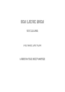 Ich liebe dich, WoO 123: Für Stimme und Klavier (E Major) by Ludwig van Beethoven
