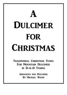 A Dulcimer for Christmas: Traditional Christmas Tunes for Mountain Dulcimer in D-A-D Tuning by folklore, Franz Xaver Gruber, John Francis Wade, James Lord Pierpont