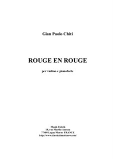 Rouge en Rouge for violin and piano: Rouge en Rouge for violin and piano by Gian Paolo Chiti