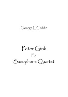 Peter Gink: For saxophones quartet by George L. Cobb