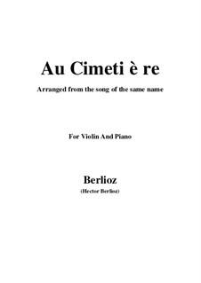 Les nuits d’été (Summer Nights),  H.81 Op.7: No.5 Au cimetière, for violin and piano by Hector Berlioz