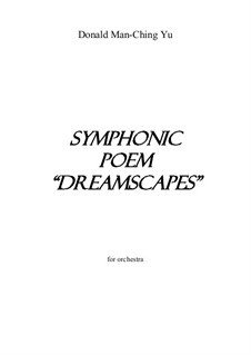 Symphonic Poem 'Dreamscapes': Symphonic Poem 'Dreamscapes' by Man Ching Donald Yu