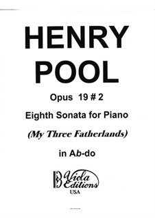 Eighth Sonata for Piano 'My Three Fatherlands', Op.19 No.2: Eighth Sonata for Piano 'My Three Fatherlands' by Henry Pool