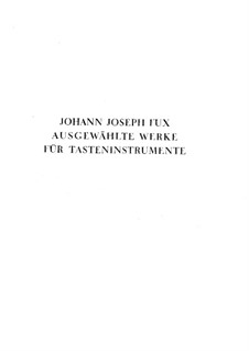 Ausgewählte Stücke für Tasteninstrumente: Ausgewählte Stücke für Tasteninstrumente by Johann Fux