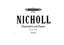 Sechs Präludien und Fugen für Orgel, Op.33: Nr.4-6 by Horace Wadham Nicholl
