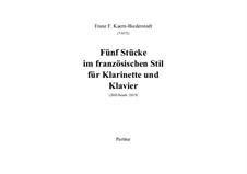 Fünf Stücke im französischen Stil für Klarinette und Klavier: Fünf Stücke im französischen Stil für Klarinette und Klavier by Franz Ferdinand Kaern