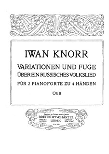 Variationen und Fuge über russisches Volkslied, Op.8: Variationen und Fuge über russisches Volkslied  by Ivan Knorr
