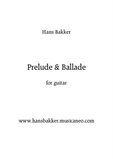 Prelude & Ballade for guitar: Prelude & Ballade for guitar by Hans Bakker