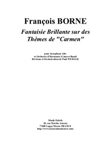 Fantasie brillante über Themen aus 'Carmen' von Bizet für Flöte und Klavier: Version for alto saxophone and concert band – score, parts by François Borne