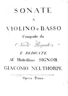 Sechs Sonaten für Violine und Basso Continuo, Op.1: Sechs Sonaten für Violine und Basso Continuo by Nicolo Pasquali