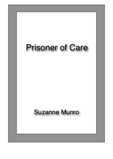 Prisoner of Care: Prisoner of Care by Suzanne Munro