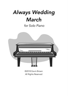 Always - Wedding March for Solo Piano: Always - Wedding March for Solo Piano by Gavin F. Brown