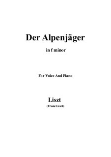 Drei Lieder aus 'Wilhelm Tell', S.292: No.3 Der Alpenjäger (f minor) by Franz Liszt