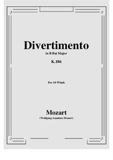 Divertissement in B-Dur, K.186: For 10 winds by Wolfgang Amadeus Mozart