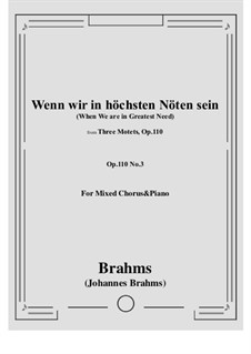 Drei Motetten, Op.110: Nr.3 Wenn wir in höchsten Nöten sein - When We are in Greatest Need by Johannes Brahms