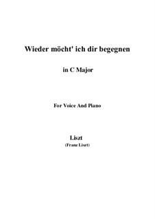 Wieder möcht ich dir begegnen, S.322: C-Dur by Franz Liszt