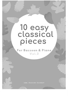 10 Easy Classical Pieces for Bassoon and Piano Vol.2: Vollsammlung by Johann Sebastian Bach, Henry Purcell, Georges Bizet, Ludwig van Beethoven, Edvard Grieg, Alexander Porfiryevich Borodin, Pjotr Tschaikowski, Franz Xaver Gruber