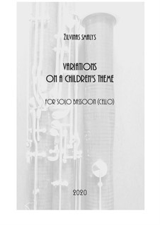 Variations on a Children's Theme for solo bassoon (cello): Variations on a Children's Theme for solo bassoon (cello) by Žilvinas Smalys
