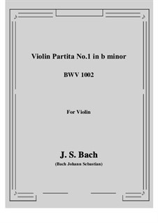 Partita für Violine Nr.1 in h-Moll, BWV 1002: Für einen Interpreten by Johann Sebastian Bach