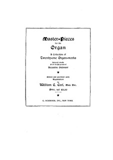 Master-Pieces for Organ. Part I: Master-Pieces for Organ. Part I by César Franck, Dietrich Buxtehude, Johann Kirnberger, Charles-Marie Widor, Fernand de La Tombelle, Samuel Alexandre Rousseau, Clément Loret, Alexandre Guilmant, Alexis Chauvet