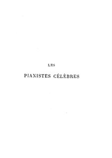 Les pianistes célèbres: Les pianistes célèbres by Antoine François Marmontel