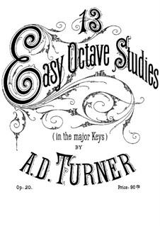 Thirteen Easy Octave Etudes, Op.20: Thirteen Easy Octave Etudes by Alfred Dudley Turner