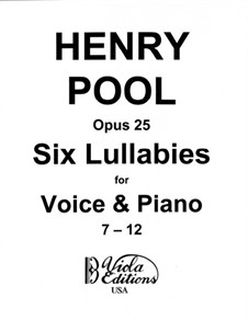 Six Lullabies for Voice & Piano, No.7-12, Op.25: Six Lullabies for Voice & Piano, No.7-12 by Henry Pool