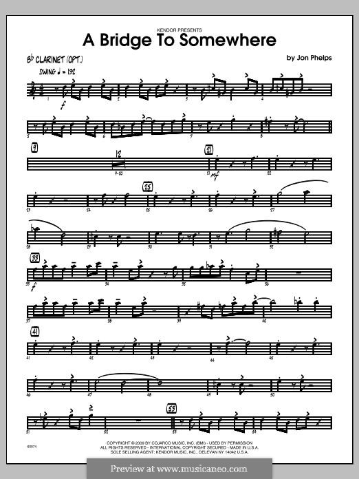 A Bridge To Somewhere: Bb Clarinet part by Jon Phelps