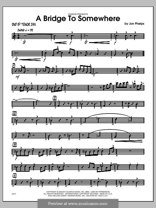 A Bridge To Somewhere: Tenor Sax 2 part by Jon Phelps