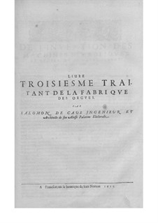 Livre troisiesme traitant de la fabrique des orgues: Livre troisiesme traitant de la fabrique des orgues by Salomon de Caus