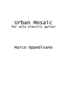 Urban Mosaic for Solo Electric Guitar: Urban Mosaic for Solo Electric Guitar by Marco Oppedisano