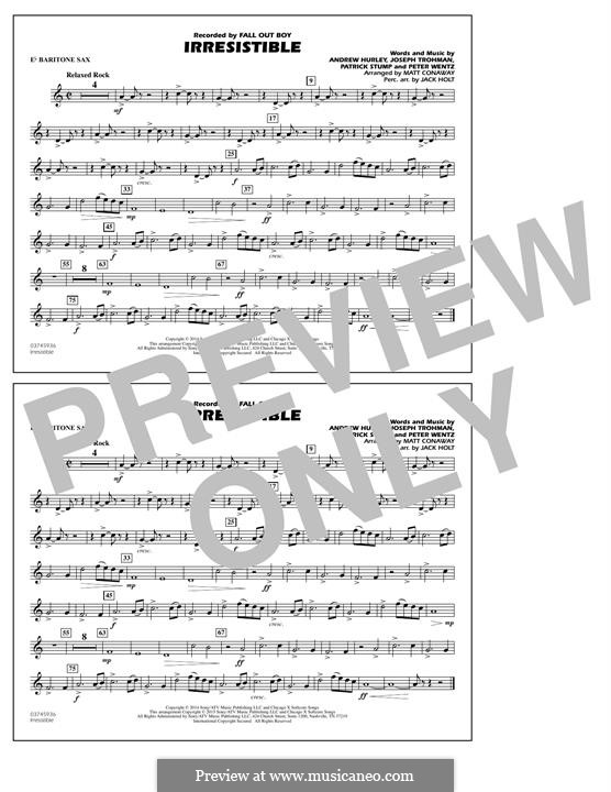 Irresistible (Fall Out Boy): Eb Baritone Sax part by Andrew Hurley, Joseph Trohman, Patrick Stump, Peter Wentz