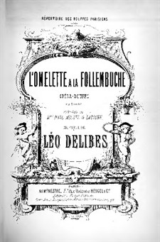 L'omelette à la Follembuche: L'omelette à la Follembuche by Léo Delibes