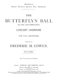 The Butterfly's Ball. Concert Overture: The Butterfly's Ball. Concert Overture by Frederic Hymen Cowen