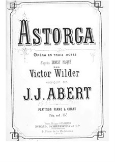 Astorga: Ouvertüre, Akt I, Nr.1-2, für Solisten, Chor und Klavier by Johann Joseph Abert